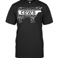 Life is better with cows T Shirt Unisex Short Sleeve Classic Tee