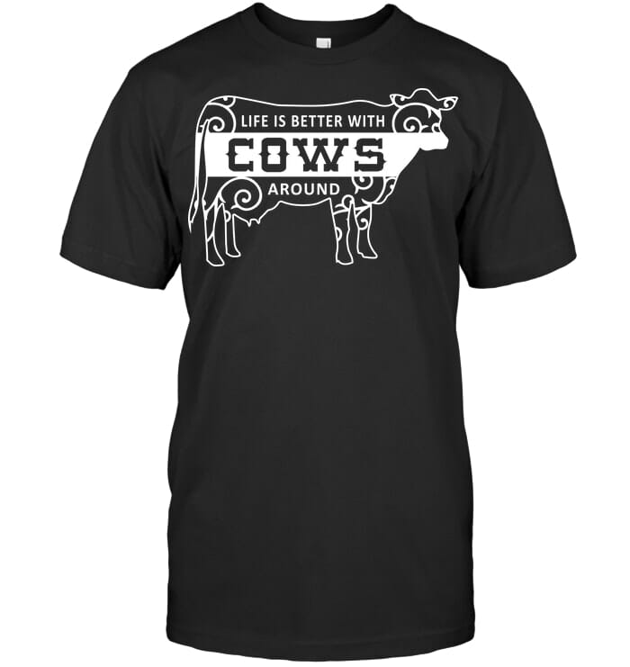 Life is better with cows T Shirt Unisex Short Sleeve Classic Tee