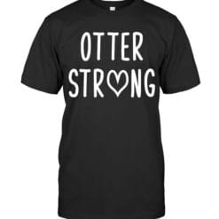 Otter Strong T Shirt Unisex Short Sleeve Classic Tee