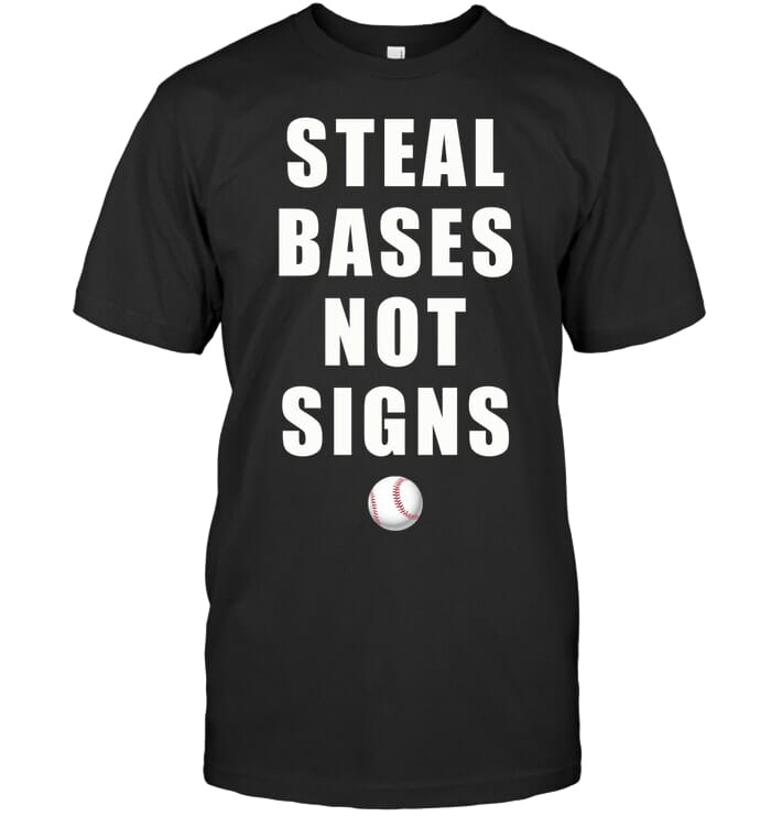Steal Bases Not Signs T Shirt Unisex Short Sleeve Classic Tee