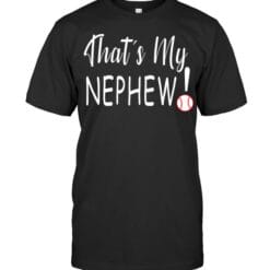 That's My Nephew T Shirt Unisex Short Sleeve Classic Tee