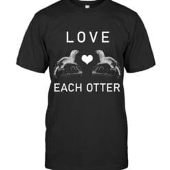 Love Each Otter T Shirt Unisex Short Sleeve Classic Tee