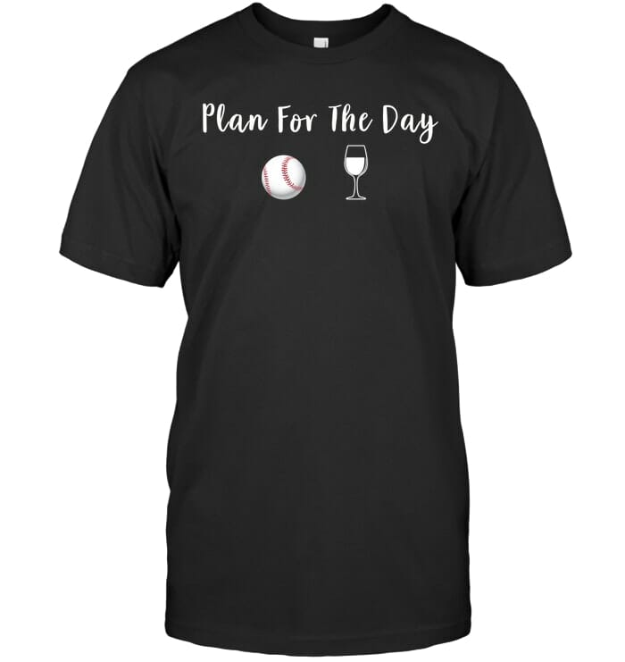 Plan For The Day Baseball And Wine T Shirt Unisex Short Sleeve Classic Tee