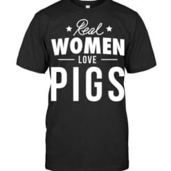 Real Women Love Pigs T Shirt Unisex Short Sleeve Classic Tee
