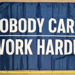 Motivation Flag Nobody Cares Work Harder Blue Gym Banner Sign 3x5'