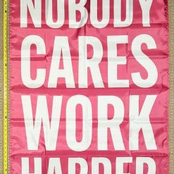 Motivation Flag Nobody Cares Work Harder PV Gym Banner Sign 3x5'