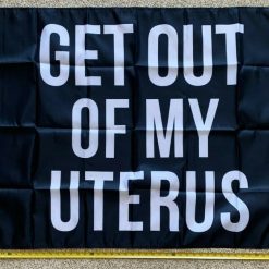 Pro Women Pro Choice Flag Get Out Of My Uterus Body USA Sign 3x5'