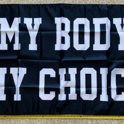 Pro Women Pro Choice Flag Life My Body My Choice B USA Sign 3x5'