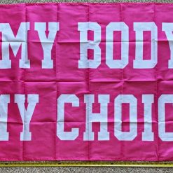 Pro Women Pro Choice Flag Life My Body My Choice P USA Sign 3x5'